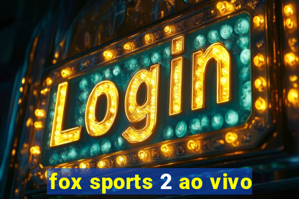 fox sports 2 ao vivo